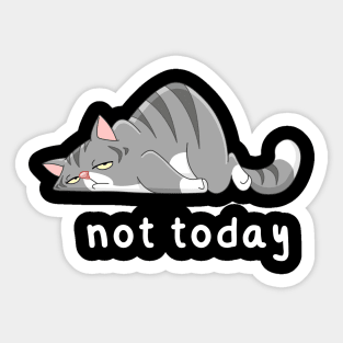 not today t-shirt Sticker